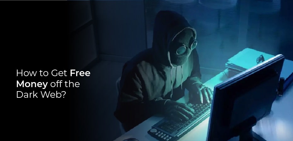 How to Get Free Money off the Dark Web?